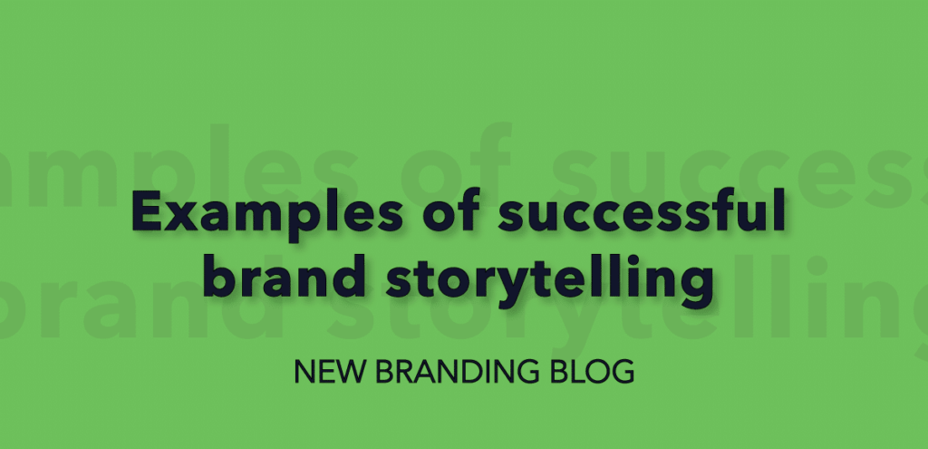 Examples of successful brand storytelling